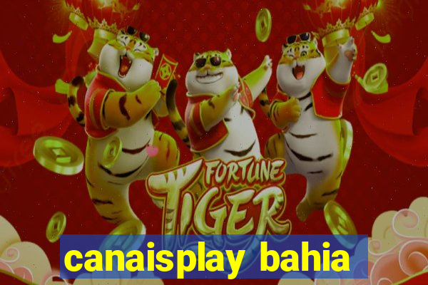 canaisplay bahia
